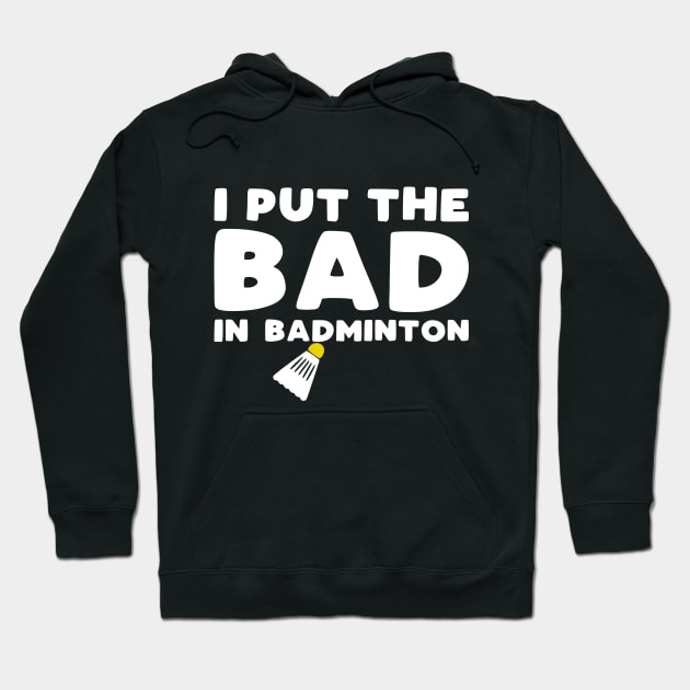 I put the bad in badminton Hoodie by kapotka